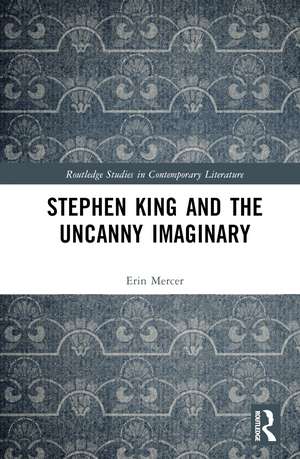 Stephen King and the Uncanny Imaginary de Erin Mercer