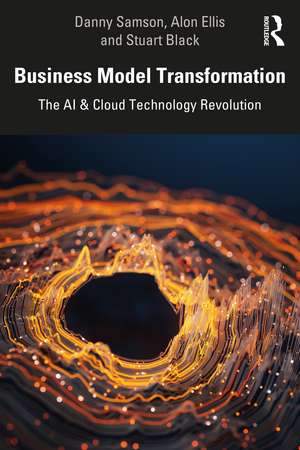 Business Model Transformation: The AI & Cloud Technology Revolution de Danny Samson