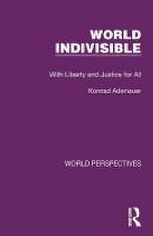 World Indivisible: With Liberty and Justice for All de Konrad Adenauer