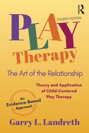 Play Therapy: The Art of the Relationship de Garry L. Landreth