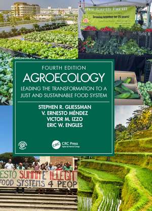 Agroecology: Leading the Transformation to a Just and Sustainable Food System de Stephen R. Gliessman