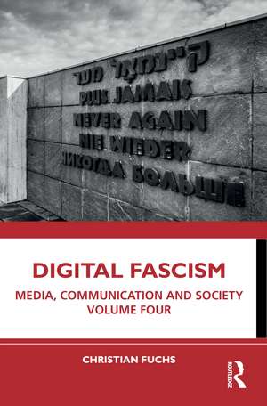 Digital Fascism: Media, Communication and Society Volume Four de Christian Fuchs