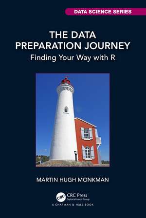 The Data Preparation Journey: Finding Your Way with R de Martin Hugh Monkman