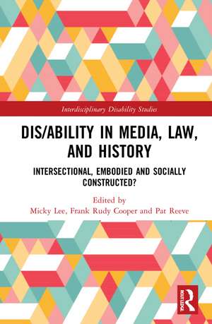 Dis/ability in Media, Law and History: Intersectional, Embodied AND Socially Constructed? de Micky Lee