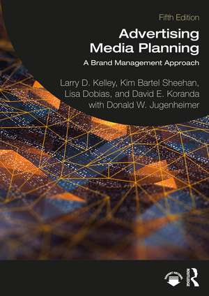 Advertising Media Planning: A Brand Management Approach de Larry D. Kelley