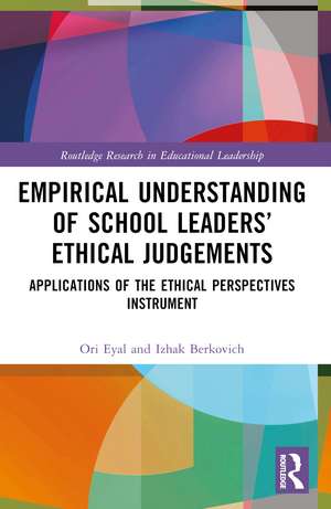 Empirical Understanding of School Leaders’ Ethical Judgements: Applications of the Ethical Perspectives Instrument de Ori Eyal