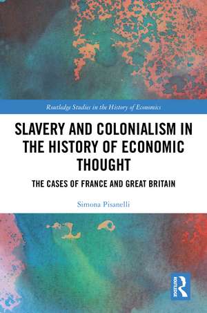 Slavery and Colonialism in the History of Economic Thought: The Cases of France and Great Britain de Simona Pisanelli