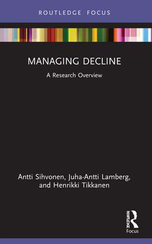 Managing Decline: A Research Overview de Antti Sihvonen