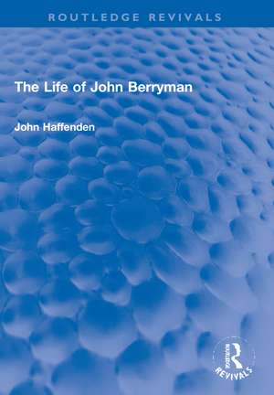 The Life of John Berryman de John Haffenden