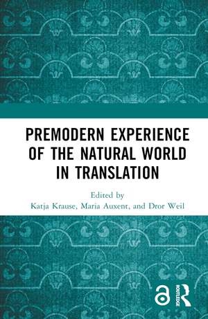 Premodern Experience of the Natural World in Translation de Katja Krause