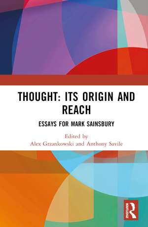 Thought: Its Origin and Reach: Essays for Mark Sainsbury de Alex Grzankowski