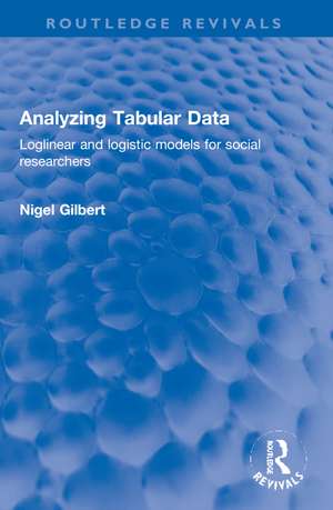 Analyzing Tabular Data: Loglinear and logistic models for social researchers de Nigel Gilbert