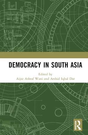 Democracy in South Asia de Aijaz Ashraf Wani