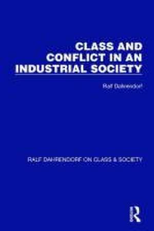 Class and Conflict in an Industrial Society de Ralf Dahrendorf