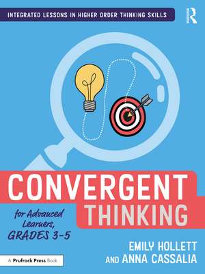 Convergent Thinking for Advanced Learners, Grades 3–5 de Emily Hollett