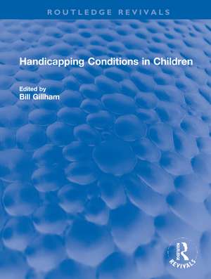 Handicapping Conditions in Children de Bill Gillham