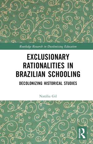 Exclusionary Rationalities in Brazilian Schooling: Decolonizing Historical Studies de Natália Gil