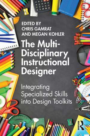 The Multi-Disciplinary Instructional Designer: Integrating Specialized Skills into Design Toolkits de Chris Gamrat