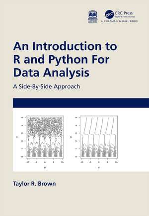 An Introduction to R and Python for Data Analysis: A Side-By-Side Approach de Taylor R. Brown