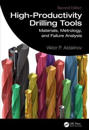 High-Productivity Drilling Tools: Materials, Metrology, and Failure Analysis de Viktor P. Astakhov