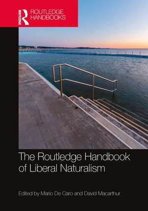 The Routledge Handbook of Liberal Naturalism de Mario De Caro