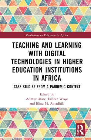 Teaching and Learning with Digital Technologies in Higher Education Institutions in Africa: Case Studies from a Pandemic Context de Admire Mare