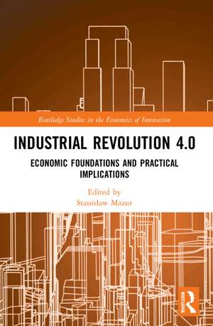 Industrial Revolution 4.0: Economic Foundations and Practical Implications de Stanisław Mazur