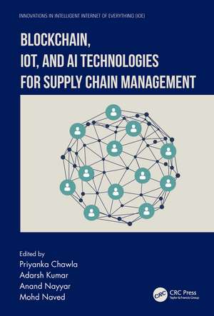 Blockchain, IoT, and AI Technologies for Supply Chain Management de Priyanka Chawla