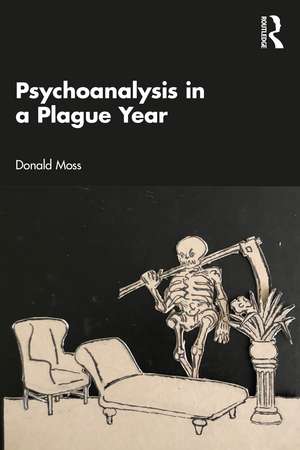 Psychoanalysis in a Plague Year de Donald Moss