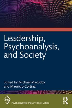 Leadership, Psychoanalysis, and Society de Michael Maccoby