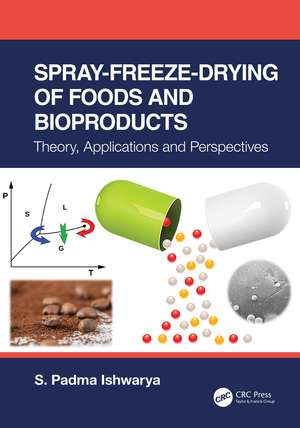 Spray-Freeze-Drying of Foods and Bioproducts: Theory, Applications and Perspectives de S. Padma Ishwarya