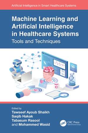 Machine Learning and Artificial Intelligence in Healthcare Systems: Tools and Techniques de Tawseef Ayoub Shaikh