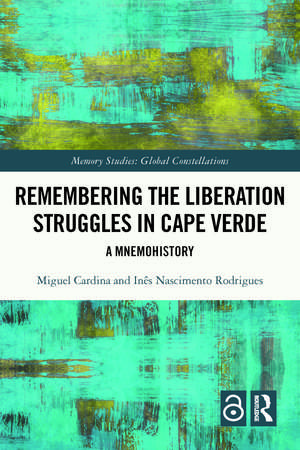 Remembering the Liberation Struggles in Cape Verde: A Mnemohistory de Miguel Cardina