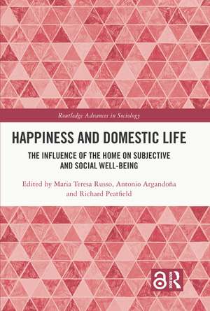 Happiness and Domestic Life: The Influence of the Home on Subjective and Social Well-being de Maria Teresa Russo