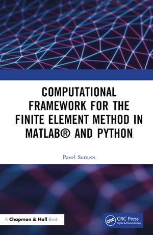 Computational Framework for the Finite Element Method in MATLAB® and Python de Pavel Sumets