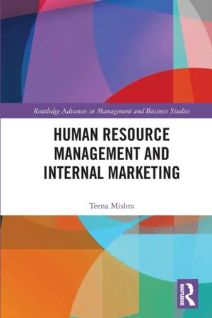 Human Resource Management and Internal Marketing de Teena Mishra