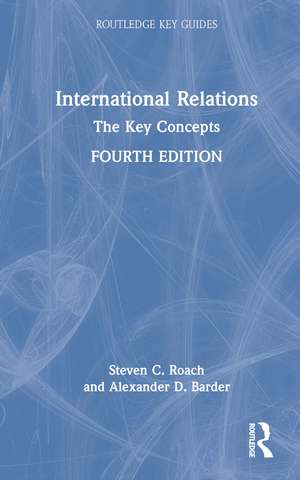 International Relations: The Key Concepts de Steven C. Roach
