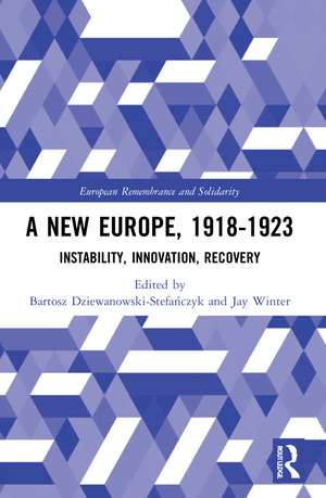 A New Europe, 1918-1923: Instability, Innovation, Recovery de Bartosz Dziewanowski-Stefańczyk