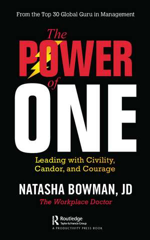 The Power of One: Leading with Civility, Candor, and Courage de Natasha Bowman