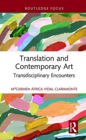 Translation and Contemporary Art: Transdisciplinary Encounters de MªCarmen África Vidal Claramonte