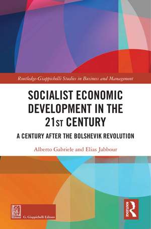 Socialist Economic Development in the 21st Century: A Century after the Bolshevik Revolution de Alberto Gabriele