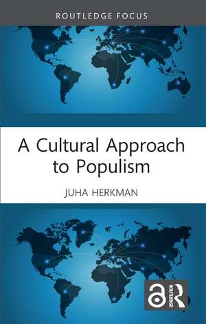 A Cultural Approach to Populism de Juha Herkman