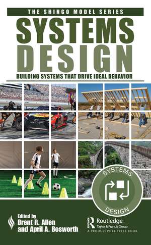 Systems Design: Building Systems that Drive Ideal Behavior de Brent R. Allen