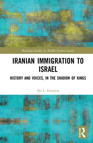 Iranian Immigration to Israel: History and Voices, in the Shadow of Kings de Ali L. Ezzatyar