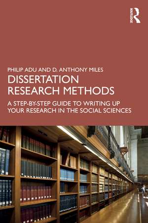 Dissertation Research Methods: A Step-by-Step Guide to Writing Up Your Research in the Social Sciences de Philip Adu