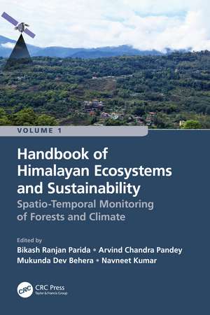 Handbook of Himalayan Ecosystems and Sustainability, Volume 1: Spatio-Temporal Monitoring of Forests and Climate de Bikash Ranjan Parida