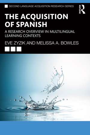 The Acquisition of Spanish: A Research Overview in Multilingual Learning Contexts de Eve Zyzik