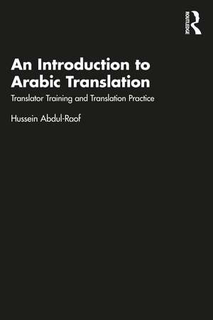 An Introduction to Arabic Translation: Translator Training and Translation Practice de Hussein Abdul-Raof