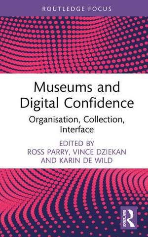 Museums and Digital Confidence de Ross Parry