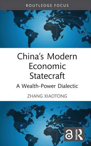 China’s Modern Economic Statecraft: A Wealth-Power Dialectic de Zhang Xiaotong